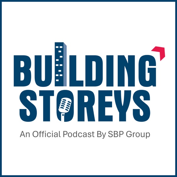 Building Storeys - An Official Podcast by SBP GROUP